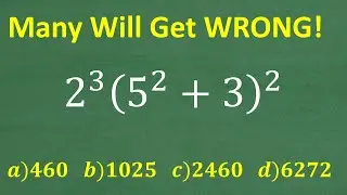 2 cubed (5 squared + 3) squared = ?  Basic Math that’s not too DIFFICULT!
