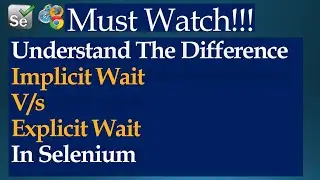 Implicitly Wait V/S Explicit Wait In Selenium WebDriver | Implicit Wait and Explicit Wait