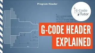 G-Code Program Header EXPLAINED