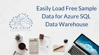 Easily Load Free Sample Data for Azure SQL Data Warehouse