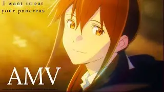 「AMV」 - I Want To Eat Your Pancreas ᴴᴰ