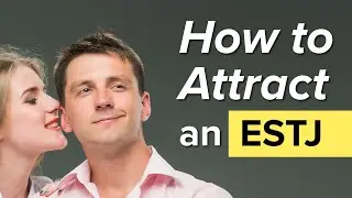 How to Attract an ESTJ?