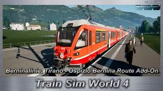 Train Sim World 4 Катаем Berninalinie: Tirano - Ospizio Bernina Route Add-On