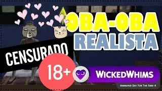 🔴 [+18] MOD OBA-OBA REALISTA! Wickedwhims - The Sims 4