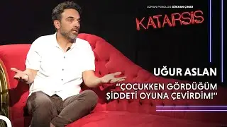 Katarsis - Uğur Aslan: Çocukluğumdaki O Veda Anını Hiç Unutmadım!