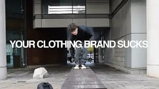 YOUR CLOTHING BRAND SUCKS