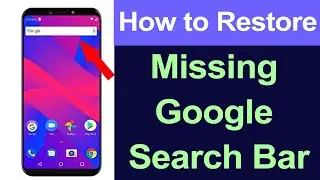 How to fix google search bar missing on home screen? Google search bar not available on screen?