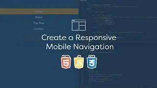 Create a Responsive Mobile Navigation - Code Tutorial