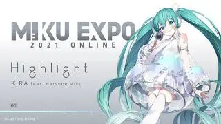 【MIKU EXPO 2021】 Highlight by KIRA feat. Hatsune Miku