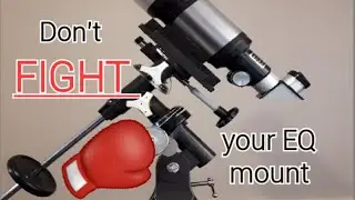 Don't Fight Your EQ Mount