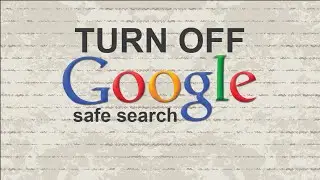 How to turn off Google safe search