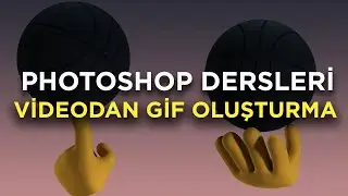 PHOTOSHOPTA VİDEODAN GİF YAPMA - PHOTOSHOP GİF OLUŞTURMA
