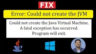 Fix: Could not create the Java Virtual Machine. A fatal exception has occurred. Program will exit.