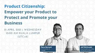 [Webinar] Product Citizenship: Empower your Products to Protect and Promote your Business