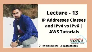 Lecture - 13: IP Addresses Classes and IPv4 vs IPv6 | AWS Tutorials