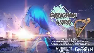 [GENSHIN LYRE COVER] The Shorekeeper | To the Shore's End: Astrum Unicum/ Stars, Rebirth and You