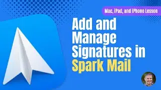 How to Add and Manage Signatures for your Mail Accounts in Spark 2 Mail on the Mac, iPad, and iPhone