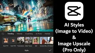 CapCut New AI Styles (Transcendence + Cyber Future) & Image Upscale