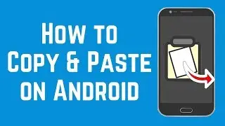 How to Copy and Paste Text on Android