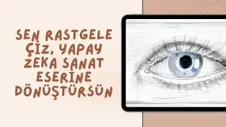 Sen Rastgele Çiz, Yapay Zeka Sanat Eserine Dönüştürsün 🙀