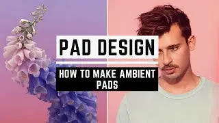 How to make ambient pads | TUTORIAL