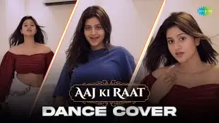 Aaj Ki Raat | Dance Cover | Anjali Arora