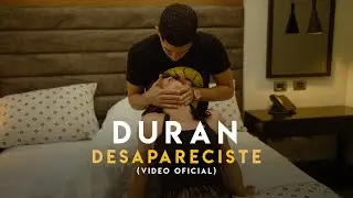 Duran Mvp - Desapareciste - (Video Oficial)