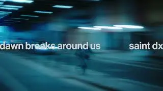 Saint DX - Dawn Breaks Around Us (Lyric Video)