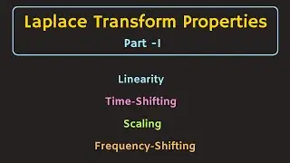 Laplace Transform Properties (Part - 1) | Scaling, Time Shifting, Frequency Shifting Properties