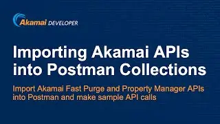 Importing Akamai APIs into Postman Collections