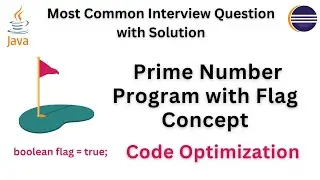 Flag Concept in java | Prime Number in java | Code Optimization in java | Prime Number program