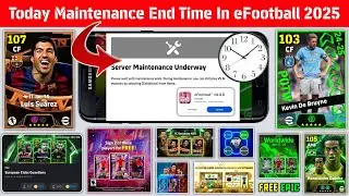 Maintenance End Time Today In eFootball 2025 Mobile | Pes Server Maintenance | Maintenance End Time