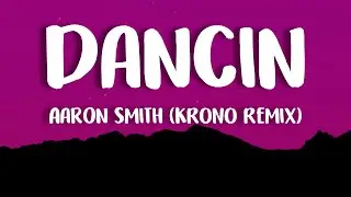 Aaron Smith - Dancin (KRONO Remix) - Lyrics