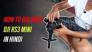 DJI RS3 Mini Tutorial: Step by Step Beginner's Guide In Hindi