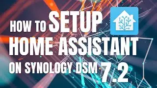 How to Install Home Assistant (Supervised) on a Synology NAS DSM 7.2