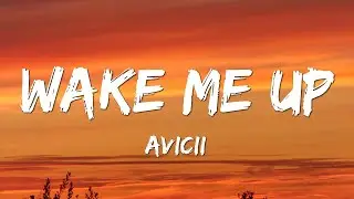 Avicii - Wake Me Up (Lyrics)