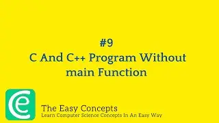 #9: C and C++ Program Without Using Main Function | CSE Placement Preparation | The Easy Concepts