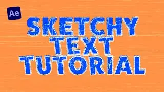 Sketchy Text (After Effects Tutorial)