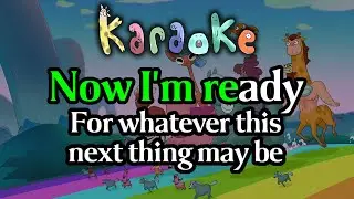 The Next Thing - Centaurworld Karaoke