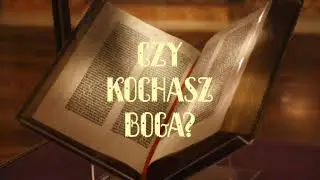 Czy kochasz Boga?   ( polecam do posłuchania przed snem na słuchawkach albo w chwili odpoczynku )