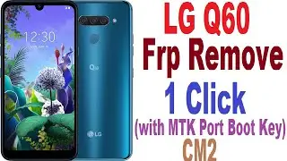 LG Q60 Frp Remove 1 Click (with MTK Port Boot Key) - CM2