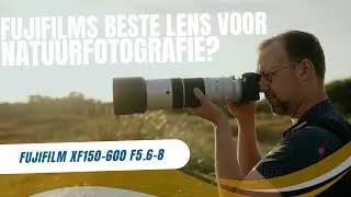 Fujifilm's beste lens voor natuurfotografie? | Review XF150-600