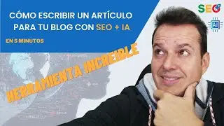 Cómo Escribir un Artículo para tu Blog ✏️ HERRAMIENTA SEO Optimizado + IA