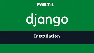 Python Django HINDI Tutorial | Part 1 | - Installation