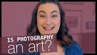 IS PHOTOGRAPHY AN ART | Alyx Freid