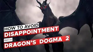 BEFORE You Buy/Preorder DRAGON'S DOGMA 2 - Curb Your Expectations