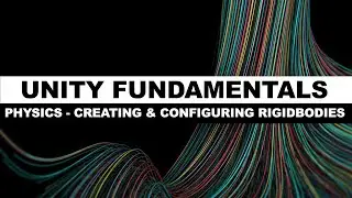 Unity3d Editor Tutorial on Physics - How to create and configure rigidbodies in Unity3d?