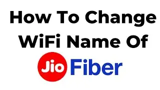 How To Change JioFiber WiFi Name