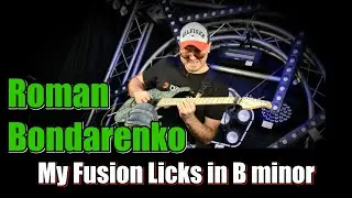 Roman Bondarenko "My Fusion Licks in B minor" / 20 Rock - Fusion Licks