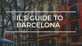 IL's Guide to Barcelona